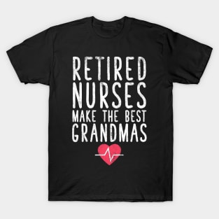 Retired nurses make the best grandmas T-Shirt